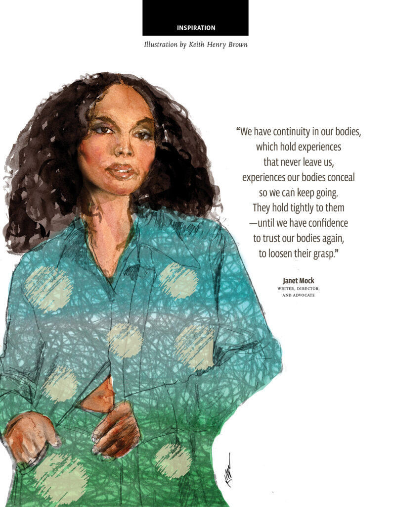 A watercolor illustration of writer, director, and advocate Janet Mock, wearing a shirtdress in multiple shades of green. Text next to the illustration reads: "We have continuity in our bodies, hold experiences that never leave us, experiences our bodies conceal so we can keep going. They hold tightly to them—until we have confidence to trust our bodies again, to loosen their grasp." The illustration is by Keith Henry Brown.