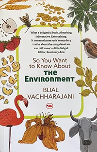 The cover of "So You Want to Know About the Environment," a book for children by Bijal Vachharajani.