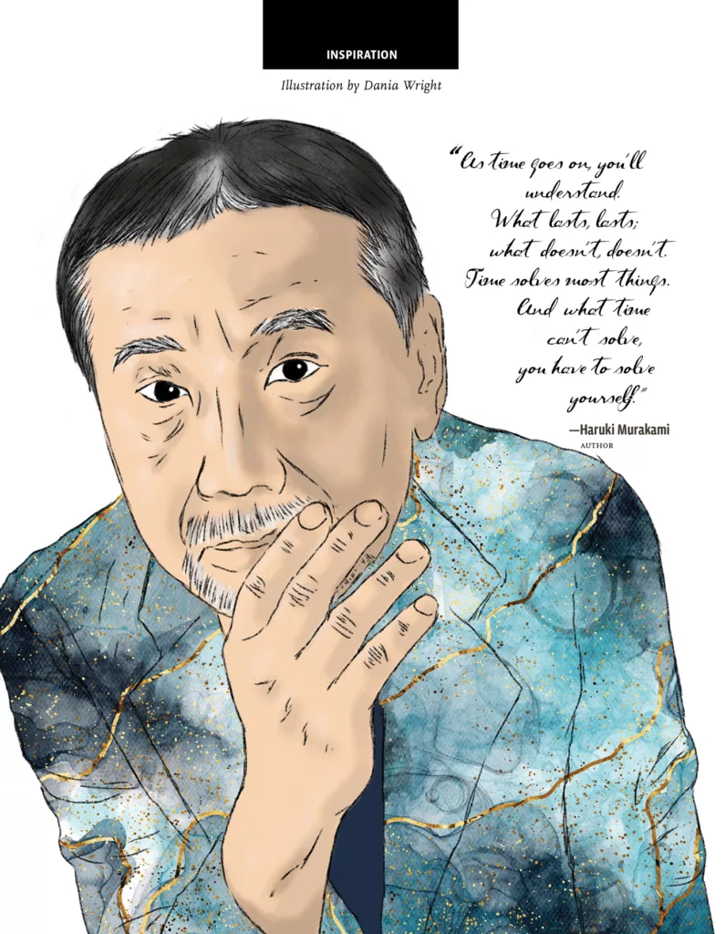 An illustration by Dania Wright depicts author Haruki Murakami in a blue and gold suit, with his hand near his chin. Text accompanying the image conveys this quote from Murakami: "As time goes on, you'll understand. What lasts, lasts; what doesn't, doesn't. Time solves most things. And what time can't solve, you have to solve yourself."