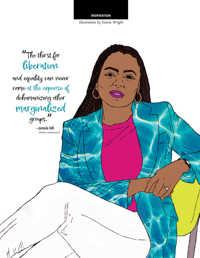An illustration by Dania Wright depicts sports journalist Jamele Hill, along with Hill's quote: "The thirst for liberation and equality can never come at the expense of dehumanizing other marginalized groups."