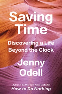The cover of Jenny Odell's book ”Saving Time: Discovering a Life Beyond the Clock”