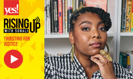 Thirsting for Justice: A Preview of YES!’s Summer Issue